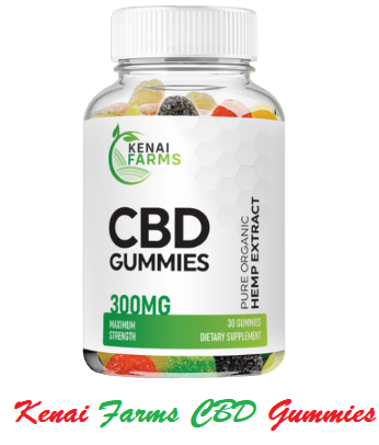 Kenai Farms CBD Gummies, Review, Benefits, Side-Effects & How 2 Buy?
